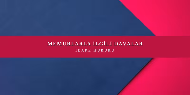 memurlarla ilgili davalar