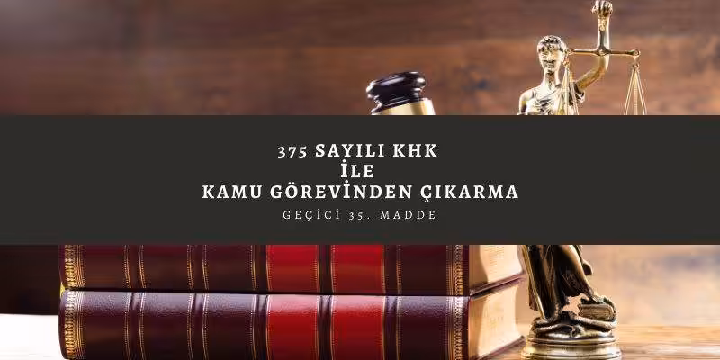 375 sayili khk ile kamu gorevinden cikarma iptal davasi