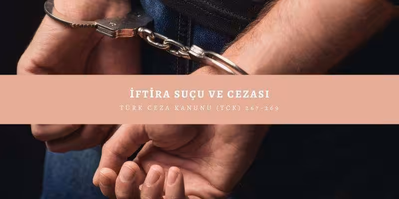 İftira Suçu ve Cezası (TCK 267. Madde) 3 iftira sucu ve cezasi nedir