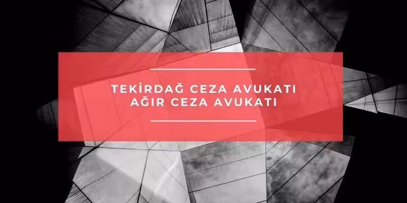 tekirdag ceza avukati