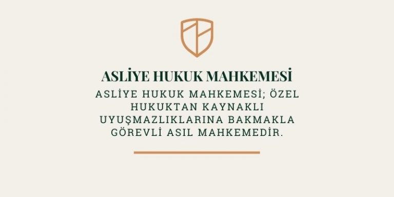 Asliye Hukuk Mahkemesi Ve Görevleri (2023)