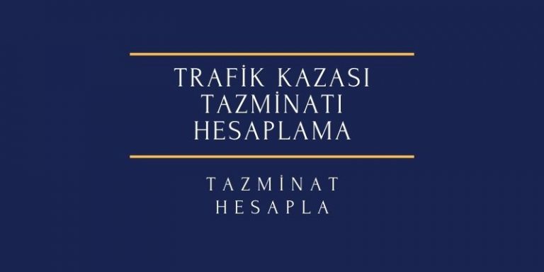 Trafik Kazası Tazminatı Hesaplama 2024