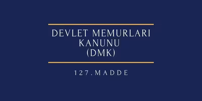 devlet memurları kanunu 127 madde