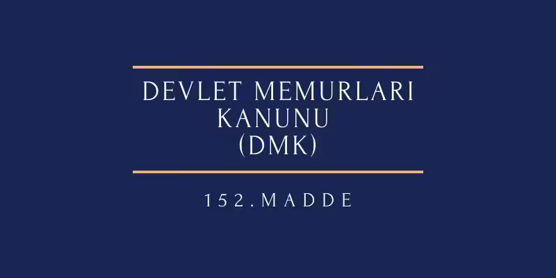 devlet memurları kanunu 152 madde