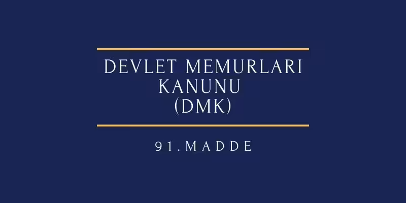 devlet memurları kanunu 91 madde