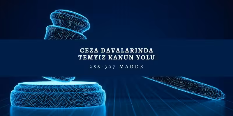 Ceza Davasında Temyiz 286 - 307. Madde) 4 ceza davalarinda temyiz kanun yolu