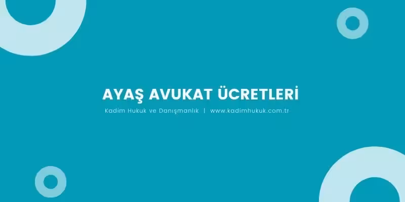 ayas avukat ucretleri