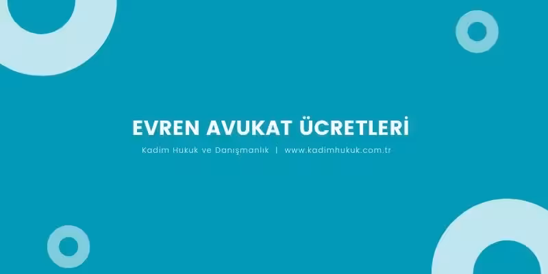 evren avukat ucretleri