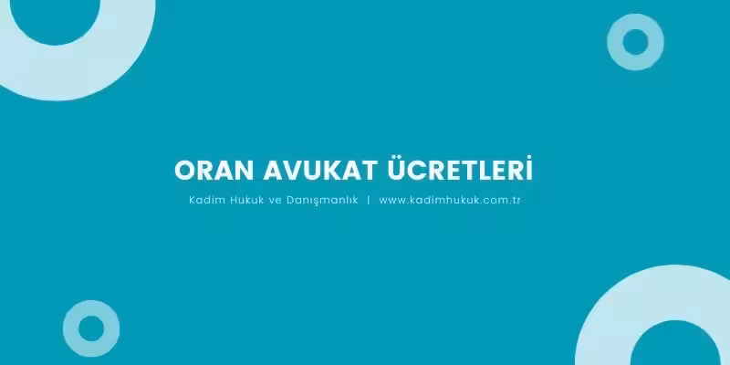 oran avukat ucretleri