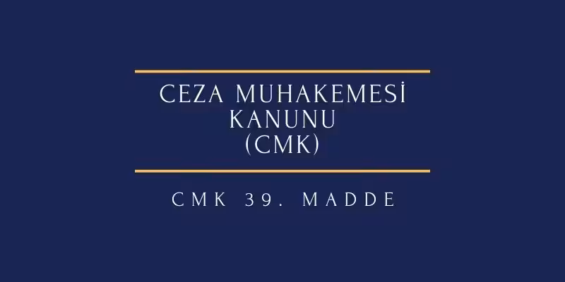 ceza muhakemesi kanunu 39 madde