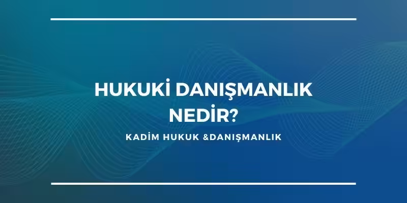 hukuki danismanlik nedir