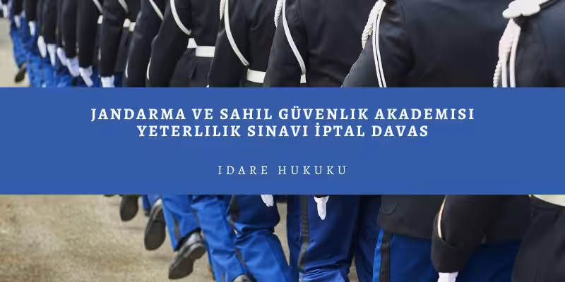 Jandarma ve Sahil Güvenlik Akademisi Yeterlilik Sınavı İptal Davası 4 jandarma sahil guvenlik akademisi yeterlilik sinavi