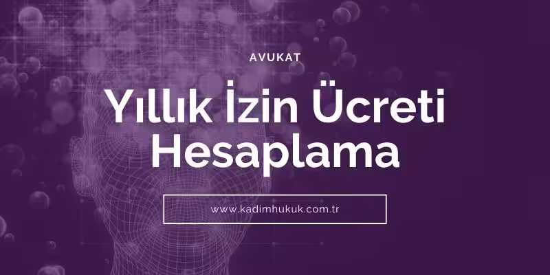 Yıllık İzin Süresi ve Ücreti Hesaplama 2 yillik izin ucreti hesaplama