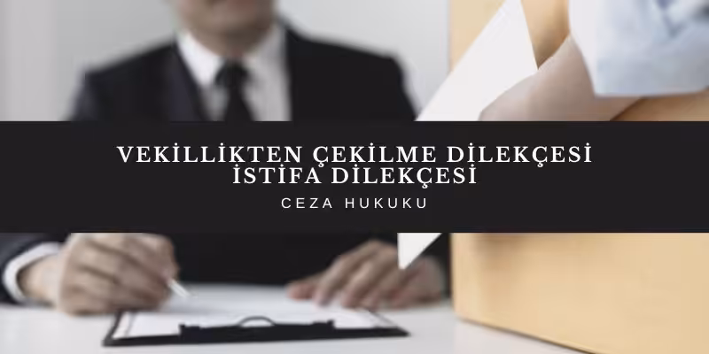 vekillikten cekilme dilekcesi
