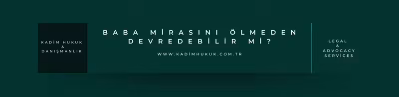 baba mirasini olmeden istedigi evladina verebilir mi