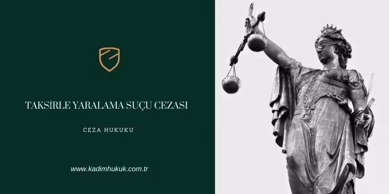 taksirle yaralama sucu cezasi