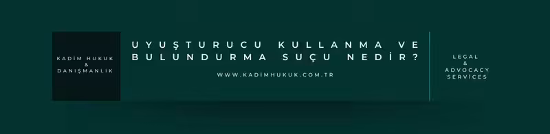 uyusturucu kullanma bulundurma sucu nedir