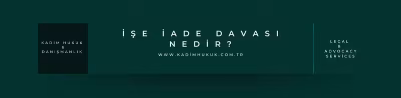 İşe İade Davası 2 ise iade davasi nedir