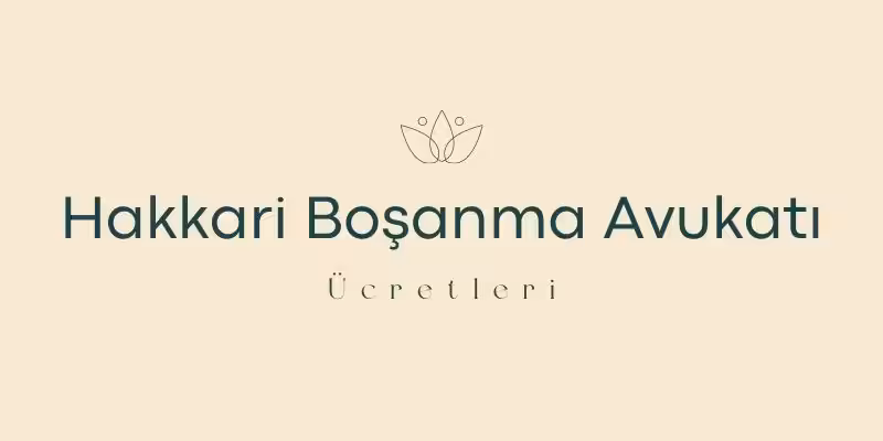 Hakkari Boşanma Avukatı 2 hakkari bosanma avukati ucretleri