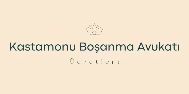 kastamonu bosanma avukati ucretleri