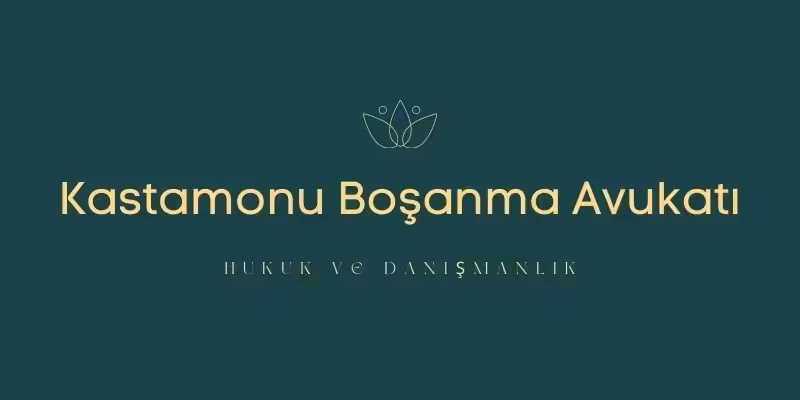 kastamonu bosanma avukati