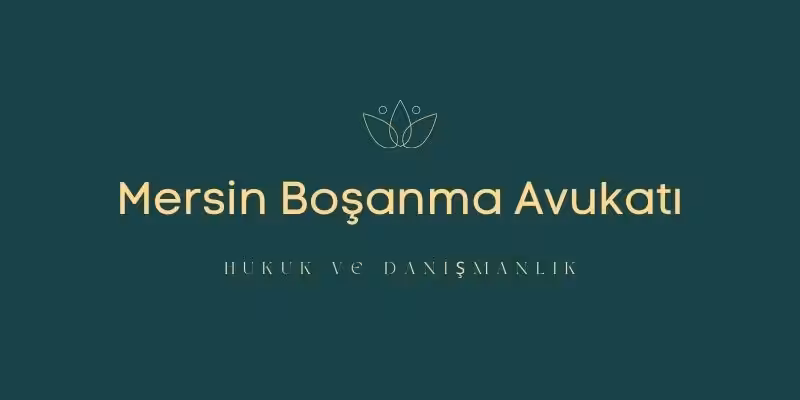 mersin bosanma avukati