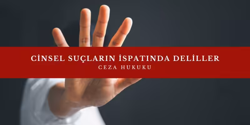 Cinsel Suçların İspatı ve Deliller 3 cinsel suclarin ispati deliller