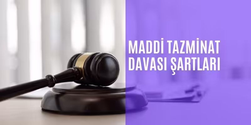 maddi tazminat davasi sartlari