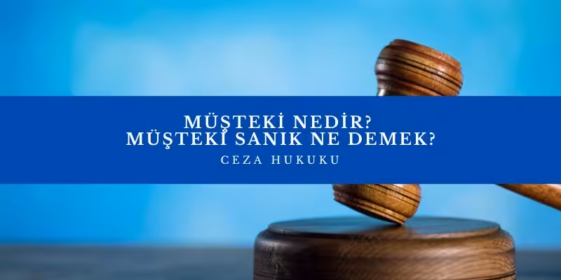 Müşteki, Müşteki Sanık ve Katılan Ne Demek? 4 musteki