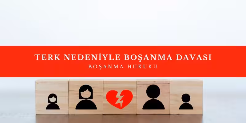 terk nedeniyle bosanma davasi tmk 164