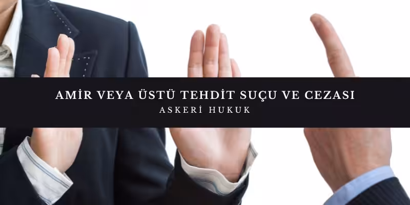 Amir veya Üstü Tehdit Suçu ve Cezası 2 amir ustu tehdit sucu cezasi