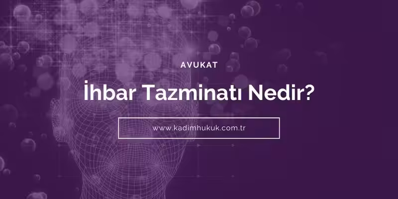 İhbar Tazminatı Hesaplama 1 ihbar tazminati nedir