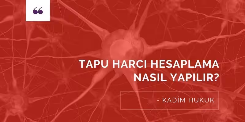 tapu harci hesaplama nasil yapilir