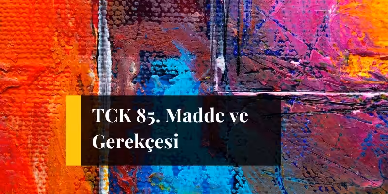 tck 85 madde
