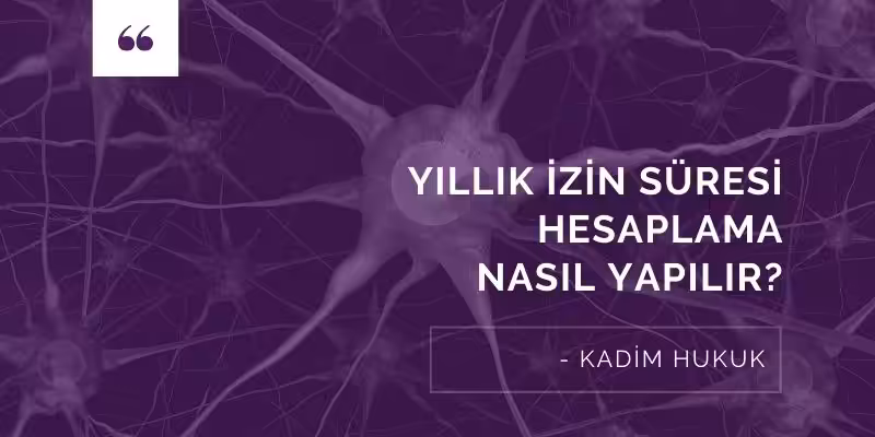Yıllık İzin Süresi ve Ücreti Hesaplama 1 yillik izin suresi hesaplama