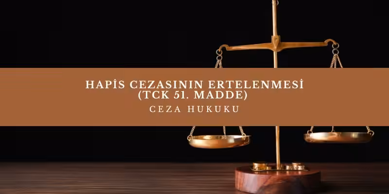 hapis cezasinin ertelenmesi tck 51