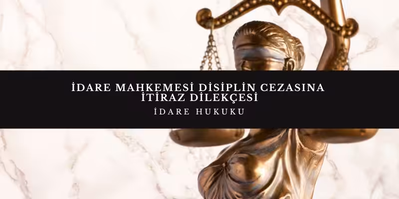 idare mahkemesi disiplin cezasina itiraz dilekcesi