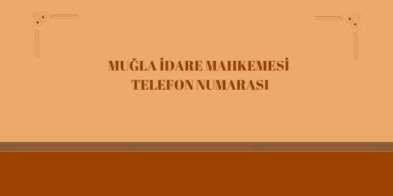 mugla idare mahkemesi telefon adres