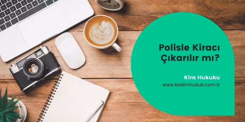 polisle kiraci cikarilir mi