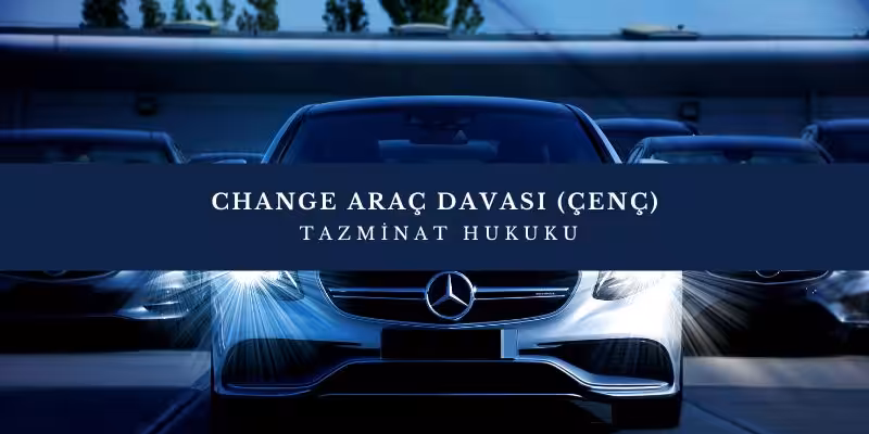 change arac davasi cenc