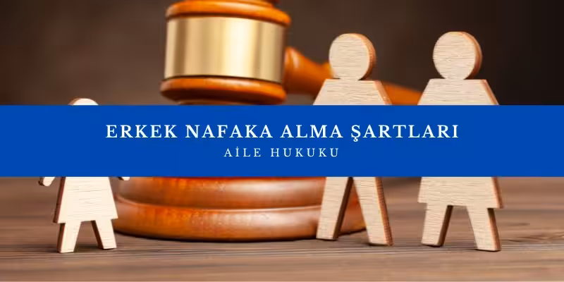 Erkek Nafaka Alabilir mi? 2 erkek nafaka alma sartlari