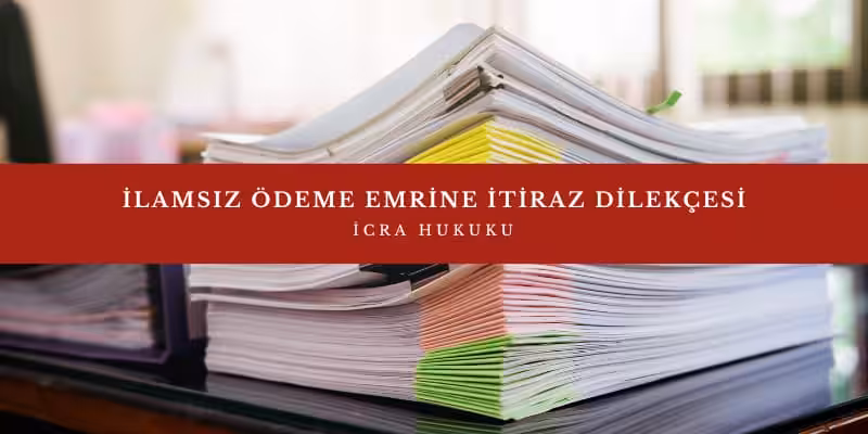 ilamsiz odeme emrine itiraz dilekcesi