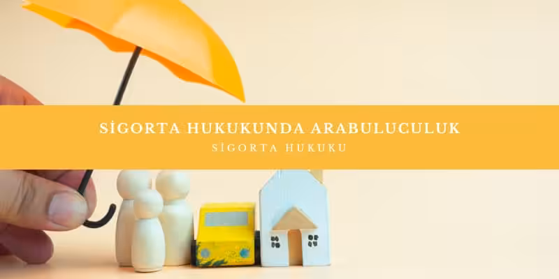 sigorta hukukunda arabuluculuk