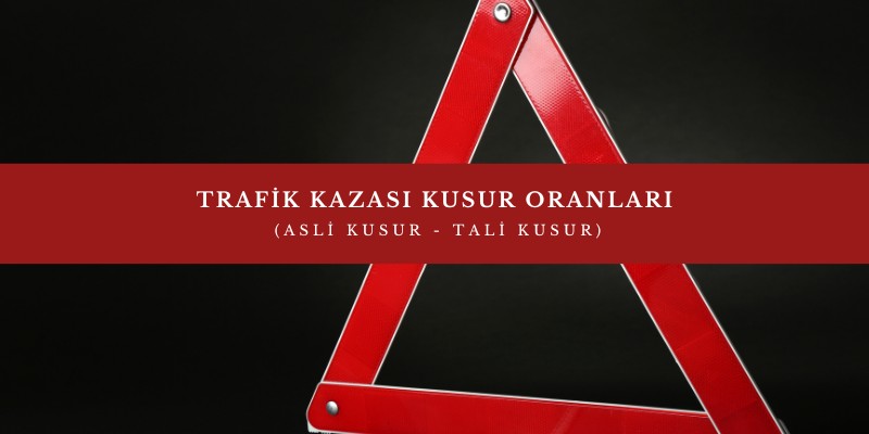 trafik kazasi kusur oranlari