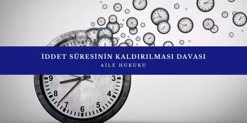 İddet Süresinin Kaldırılması Davası (Boşandıktan Sonra Yeniden Evlenme) 3 iddet suresinin kaldirilmasi davasi