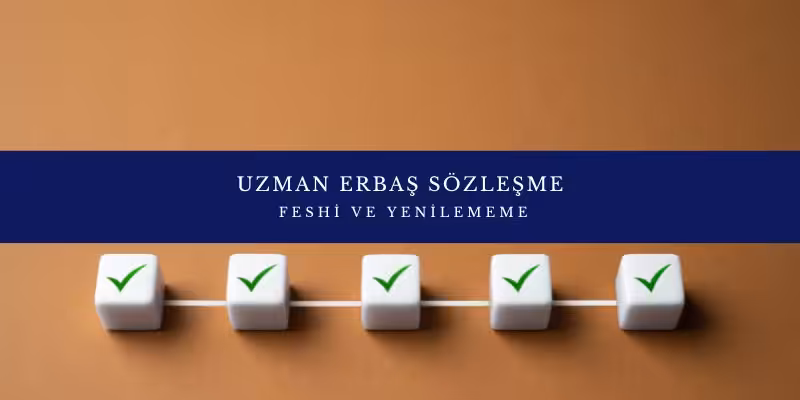 uzman erbas sozlesme feshi yenilememe