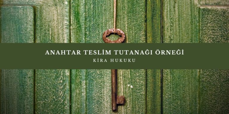 Anahtar Teslim Tutanağı Örneği (2026)