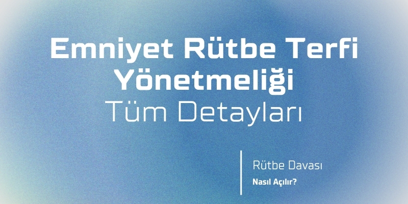 Emniyet Rütbe Terfi Davası (EGM - Polis) 5 emniyet rutbe terfi yonetmeligi