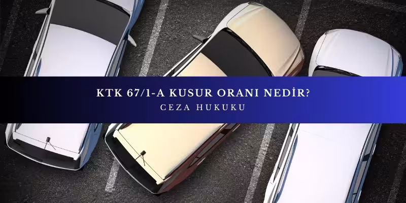 ktk 67 1 a kusur orani