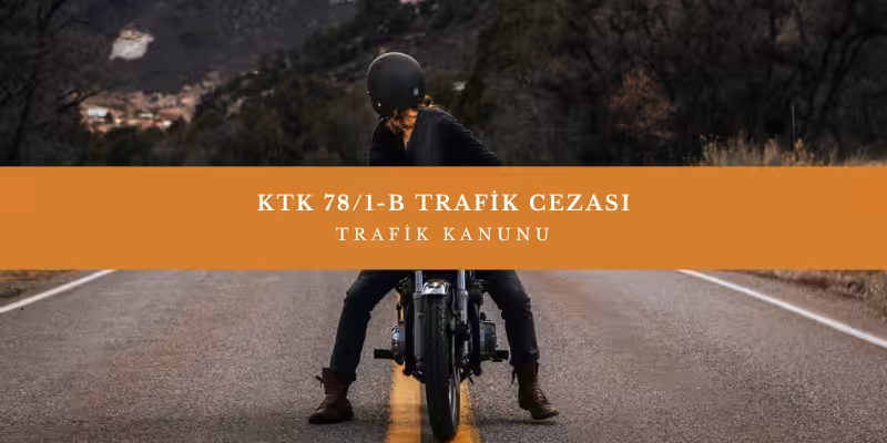 ktk 78 1 b trafik cezasi